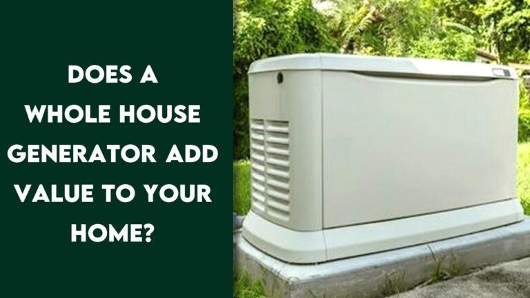 Does a Whole House Generator Add Value to Your Home