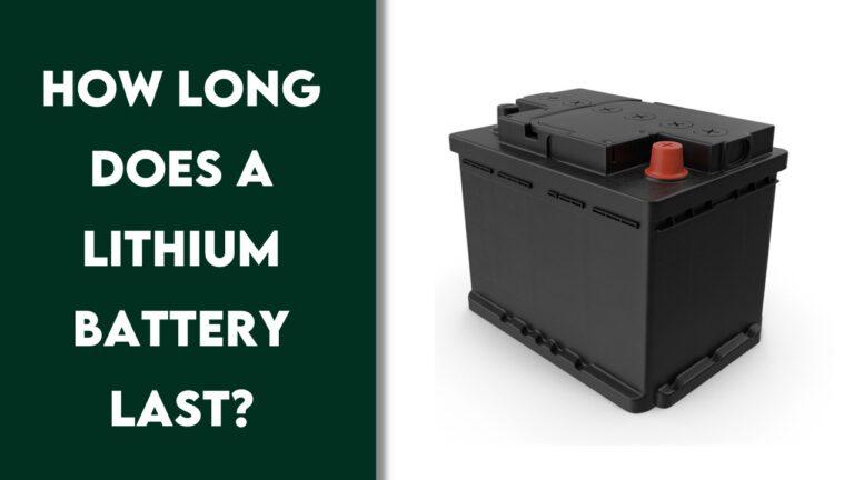 How Long Does a Lithium Battery Last