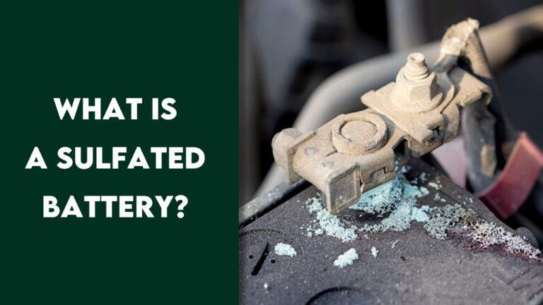 What Is a Sulfated Battery? (Learn Easy Steps On How To Prevent It)