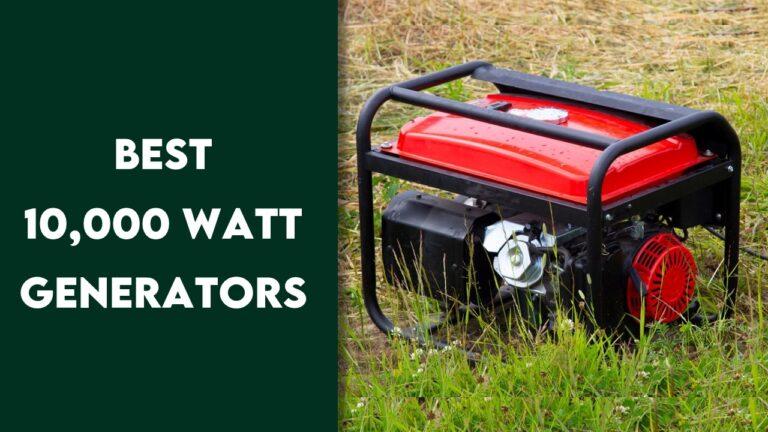 The 7 Best 10000 Watt Generators In 2024 – [Portable Powerhouse]