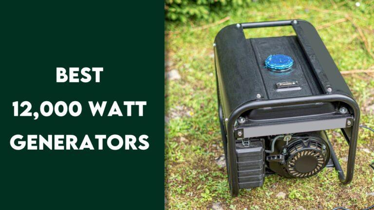 Best 12000 Watt Generators