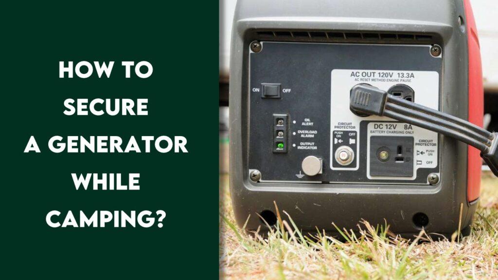 How to Secure a Generator While Camping